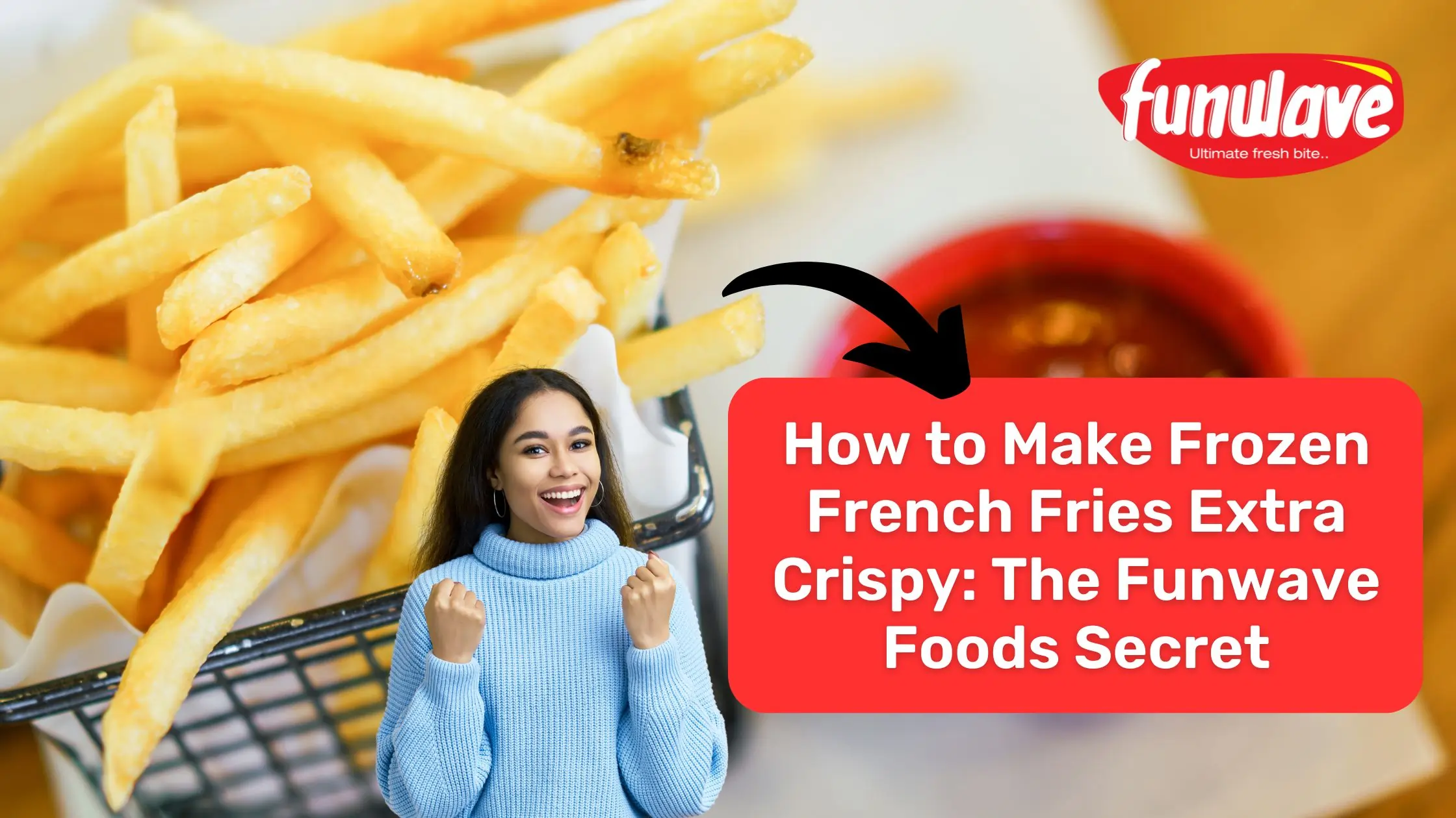 How to Make Frozen French Fries Extra Crispy The Funwave Foods Secret