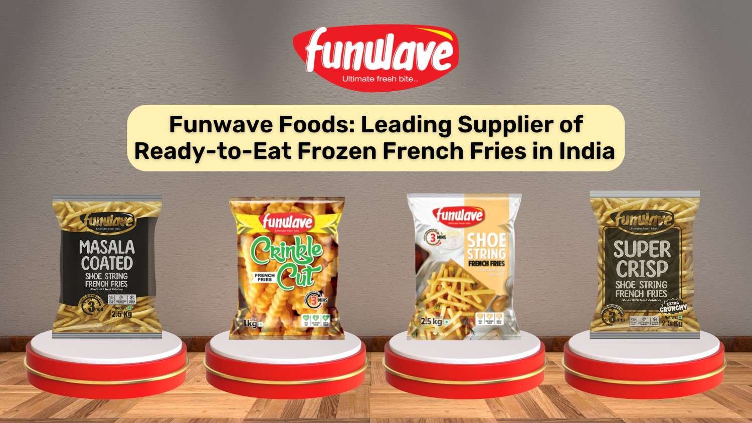 Funwave Foods Leading Supplier of Ready-to-Eat Frozen French Fries in India.