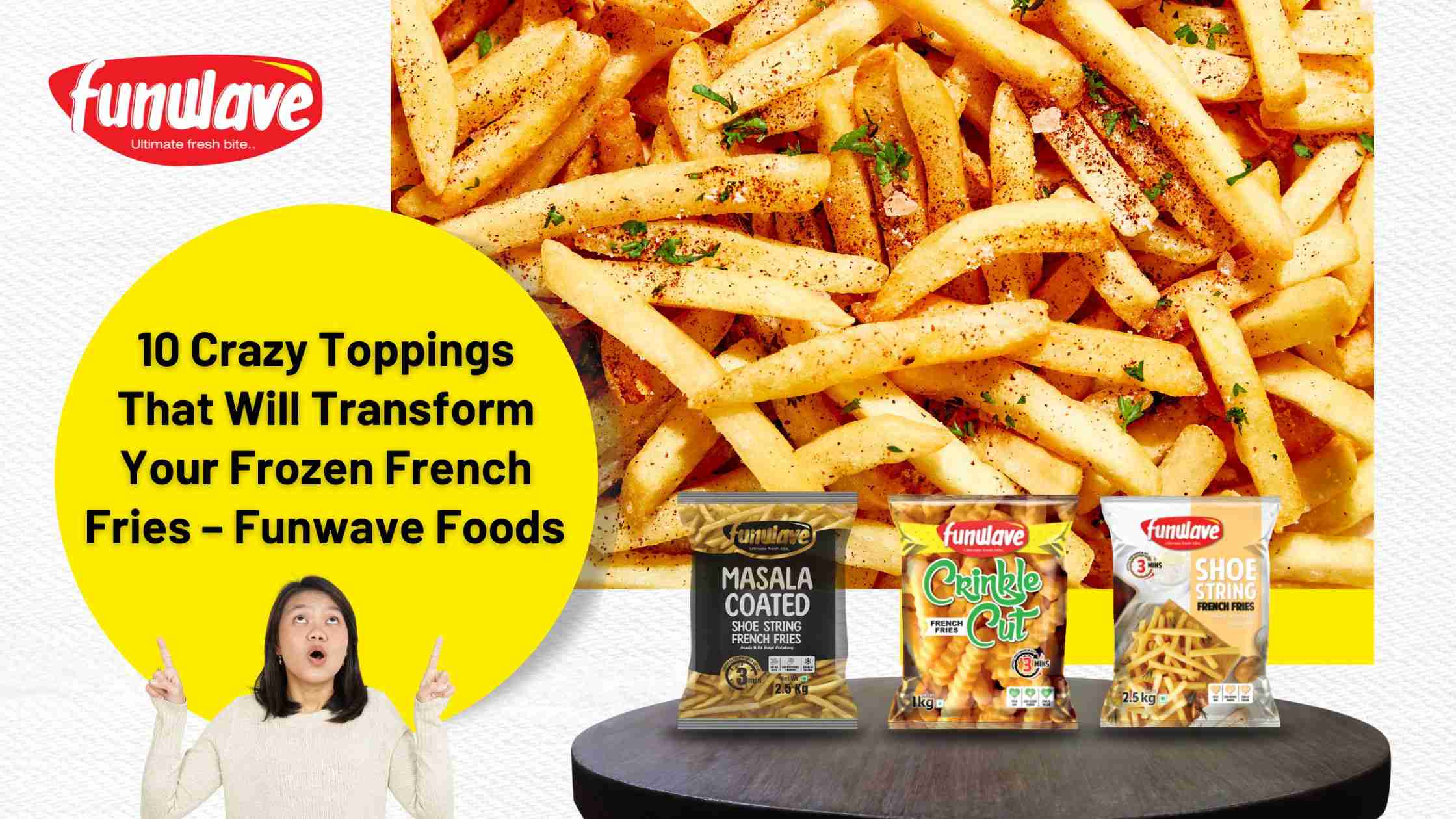 10 Crazy Toppings That Will Transform Your Frozen French Fries – Funwave Foods