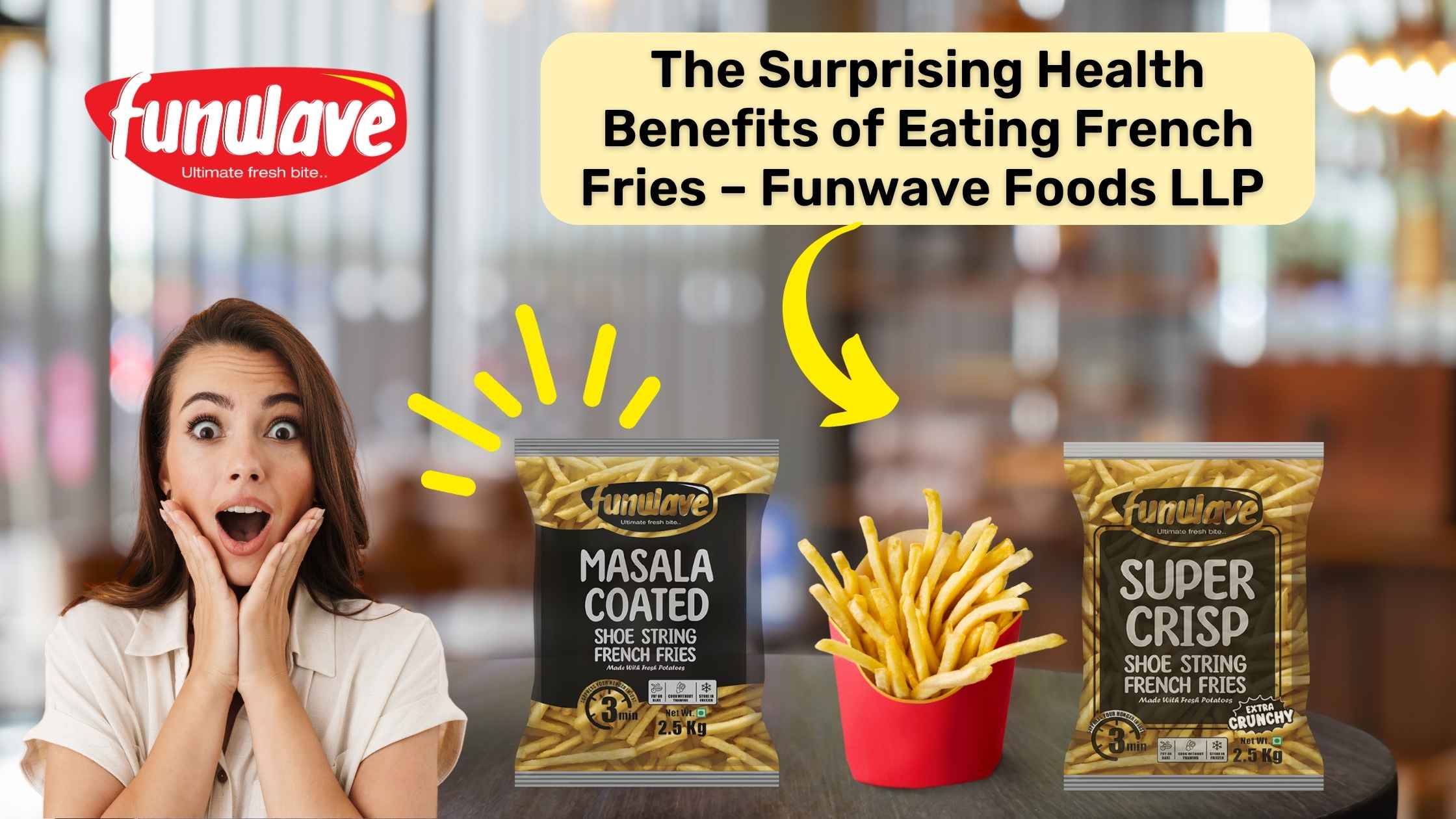 The Surprising Health Benefits of Eating French Fries – Funwave Foods LLP