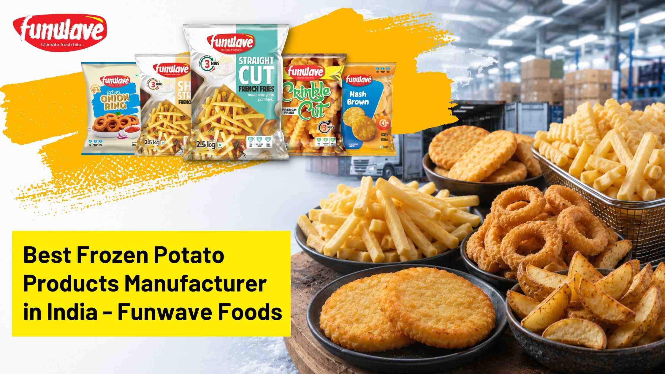 Best Frozen Potato Products Manufacturer in India – Why Global Buyers Choose Funwave Foods LLP