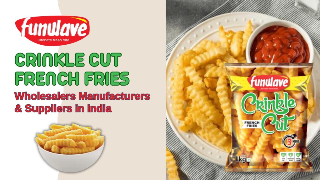 Crinkle Cut French Fries Dealers Manufacturers & Suppliers in India,